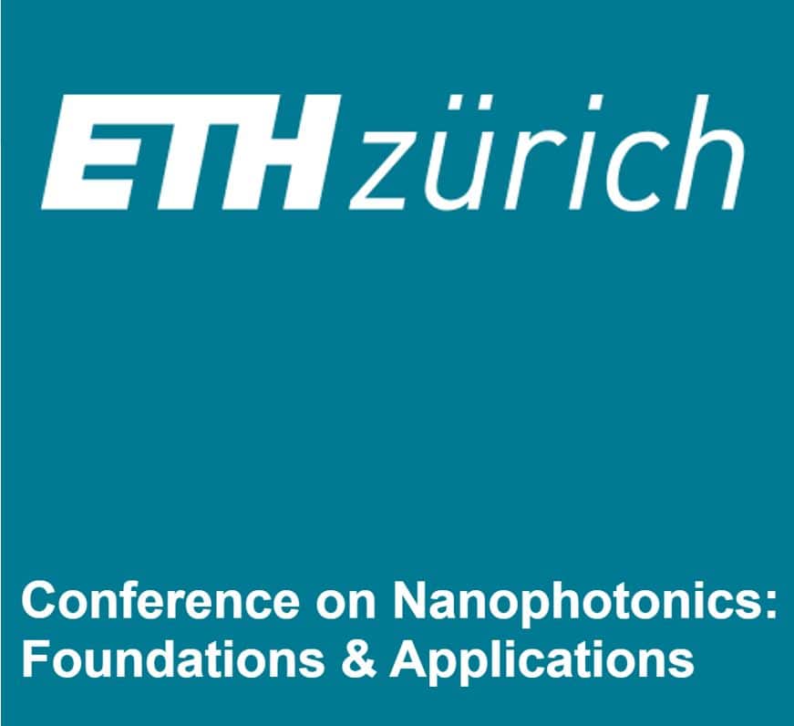 ETH Zürich Conference on Nanophotonics: Foundations & Applications